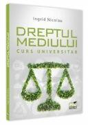 Dreptul mediului. Curs universitar - Ingrid Nicolau (ISBN: 9786062614430)