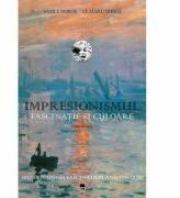 Impresionismul, fascinatie si culoare - Vasile Doros, Claudiu Doros (ISBN: 9786068905464)
