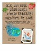 Cele mai bune mancaruri pentru bebelusi, pregatite in casa (ISBN: 9786066095570)