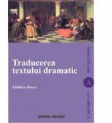 Traducerea textului dramatic - Catalina Iliescu-Gheorghiu (ISBN: 9789736116414)