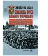 Crearea unei armate populare - Christophe Midan (ISBN: 9789733209898)