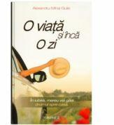 O viata si inca o zi. In iubire, mereu vei gasi drumul spre casa. Volumul 2 - Alexandru-Mihai Gulie (ISBN: 9786069008010)