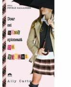 Doar cei buni spioneaza de tineri. Fetele Gallagher, volumul 4 - Ally Carter (ISBN: 9789731025384)