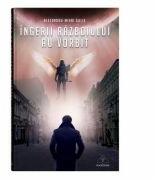 Ingerii razboiului au vorbit - Alexandru-Mihai Gulie (ISBN: 9786069008027)