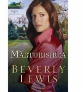 Marturisirea volumul 2 (SERIA MOSTENIREA DIN LANCASTER COUNTY) - BEVERLY LEWIS (ISBN: 9786067320411)