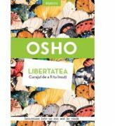 Libertate. Curajul de a fi tu insuti - Osho (ISBN: 9786063333361)