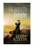 Pe aceasta temelie volumul 3 (SERIA Cronicile intoarcerii din exil) - Lynn Austin (ISBN: 9786067320480)