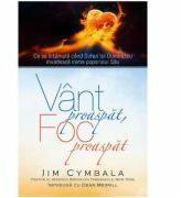 Vant proaspat, foc proaspat - Jim Cymbala (ISBN: 9786067320565)