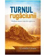 Turnul rugaciunii - Corneliu Livanu (ISBN: 9786067320251)
