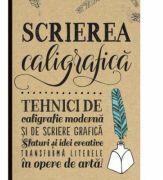 Scrierea caligrafica. Tehnici de caligrafie moderna si de scriere grafica - Gabri Joy Kirkendall, Laura Lavender, Julie Manwaring, Shauna Lynn Panczyszyn (ISBN: 9786063322563)