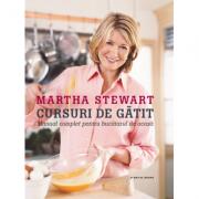 Cursuri de gatit. Manual complet pentru bucatarul de acasa - Martha Stewart (ISBN: 9786063304019)