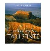 O Istorie Ilustrata A Tarii Sfinte - Peter Walker (ISBN: 9786068282923)