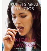 Pur si simplu delicios - Nigella Lawson (ISBN: 9786066865067)