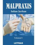 Malpraxis Volumul 1 - Iulian Serban (ISBN: 9786060716723)