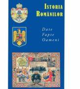 Istoria Romanilor. Date. Fapte. Oameni - Coordonator: Valentina Bilcea (ISBN: 9786067500325)
