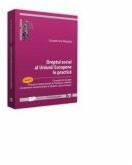 Dreptul social al Uniunii Europene in practica. Partea I. Conceptul de lucrator. Principiul nediscriminarii. Protectia lucratorilor. Cooperarea transfrontaliera. Modelul social european - Claudia-Ana Moarcas (ISBN: 9786063903830)