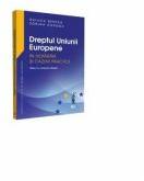 Dreptul Uniunii Europene in hotarari si cazuri practice. Editia a II-a, revazuta si adaugita - Raluca Bercea, Sorina Doroga (ISBN: 9786063903984)