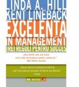 Excelenta in management. Trei reguli pentru succes - Kent Lineback, Linda A. Hill (ISBN: 9786063300301)