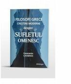 Filosofi greci crestini moderni despre sufletul omenesc - Constantine Cavarnos (ISBN: 9786066666855)