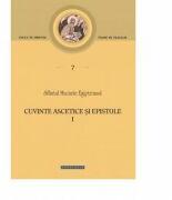 Cuvinte ascetice si epistole volumul 1 - Sfantul Macarie Egipteanul (ISBN: 9786066666671)