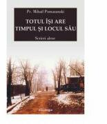 Totul isi are timpul si locul sau. Scrieri alese - Pr. Mihail Pomazanski (ISBN: 9786066665995)