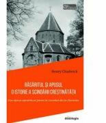Rasaritul si Apusul. O istorie a scindarii crestinatatii. Din epoca apostolica pana la Sinodul de la Florenta - Henry Chadwick (ISBN: 9786066666084)