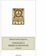 Dogmatica Bisericii Ortodoxe volumul I - Sfantul Iustin Popovici (ISBN: 9786066665889)