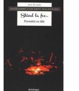Stand la foc. . . Povestiri cu talc - Alexandru Lascarov-Moldovanu (ISBN: 9786066665810)
