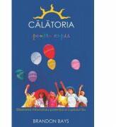 Calatoria pentru copii. Eliberarea minunatului potential al copilului tau - Brandon Bays (ISBN: 9786068420523)