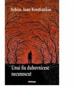 Unui fiu duhovnicesc necunoscut - arhim. Ioan Krestiankin (ISBN: 9786066665308)
