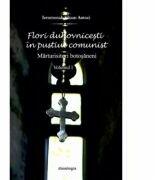 Flori duhovnicesti in pustiul comunist. Marturisitorii botosaneni. Volumul I - ierom. Siluan Antoci (ISBN: 9786066664943)