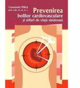 Prevenirea bolilor cardiovasculare si stiluri de viata sanatoasa - Prof. univ. dr. Constantin Milica (ISBN: 9786066665247)