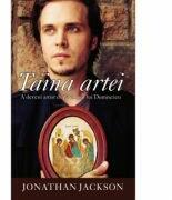 Taina artei. A deveni artist dupa chipul lui Dumnezeu - Jonathan Jackson (ISBN: 9786066665070)