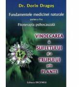Fundamentele medicinei naturale, partea a 2-a. Vindecarea sufletului si a trupului prin plante - Dorin Dragos (ISBN: 9789739466509)
