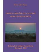 Particularitati ale calitatii vietii in schizofrenie - Elena Alina Rosca (ISBN: 9786060110460)