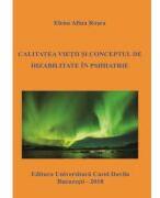 Calitatea vietii si conceptul de dizabilitate in psihiatrie - Elena Alina Rosca (ISBN: 9786060110507)