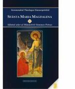 Sfanta Maria Magdalena. Sfantul odor al Manastirii Simonos Petras - ierom. Theologos Simonopetritul (ISBN: 9786066664301)
