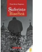 Suferinte in Biserica - Pr. Sever Negrescu (ISBN: 9786066663755)