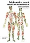 Rabdomioliza toxica indusa de xenobiotice - Ilenuta Luciana C. Danescu (ISBN: 9786060110170)