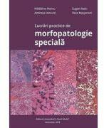 Lucrari practice de morfopatologie speciala - Madalina Marcu (ISBN: 9786060110019)