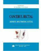 Cancerul rectal. Abordul multimodal actual - Tinca Alina (ISBN: 9786060110613)