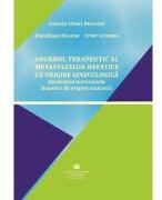 Abordul terapeutic al metastazelor hepatice de origine ginecologica, incluzand metastazele hepatice de origine mamara - Beatrice Lintoiu-Ursut, (ISBN: 9789737089755)
