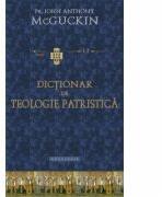 Dictionar de teologie patristica - Pr. John Anthony McGuckin (ISBN: 9786066663120)