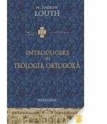 Introducere in teologia ortodoxa - Pr. Andrew Louth (ISBN: 9786066663113)