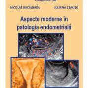 Aspecte moderne in patologia endometriala - Nicolae Bacalbasa, Iuliana Ceausu (ISBN: 9789737089342)