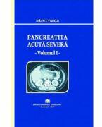 Pancreatita acuta severa, volumul 1 - Danut Vasile (ISBN: 9789737089540)
