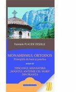 Monahismul ortodox. Principiile de baza si practica - Arhim. Placide Deseille (ISBN: 9786066661485)