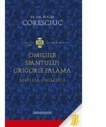 Omiliile Sfantului Grigorie Palama. Analiza omiletica - Pr. dr. Roger Coresciuc (ISBN: 9786066660815)