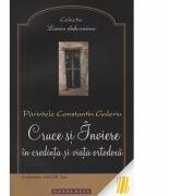 Cruce si Inviere in credinta si viata ortodoxa - Pr. Constantin Galeriu (ISBN: 9786066660983)