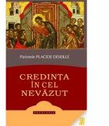 Credinta in Cel Nevazut - Arhim. Placide Deseille (ISBN: 9786066660303)